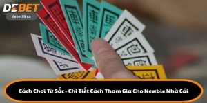 Cách Chơi Tứ Sắc - Chi Tiết Cách Tham Gia Cho Newbie Nhà Cái