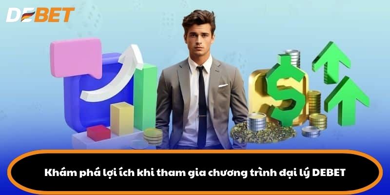 Khám phá lợi ích khi tham gia chương trình đại lý DEBET