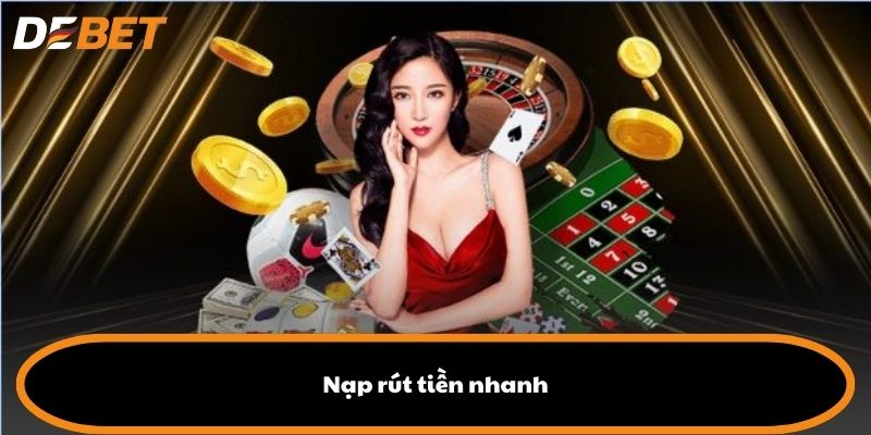 Nạp rút tiền nhanh