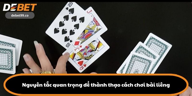Nguyên tắc quan trọng để thành thạo cách chơi bài liêng